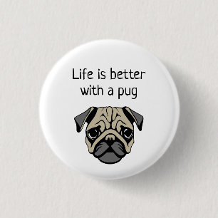 Das Leben ist besser mit einem Mops Button
