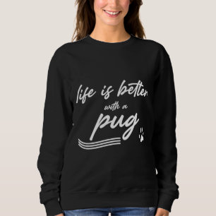 Das Leben ist besser mit einem Mops Classic T - Sh Sweatshirt