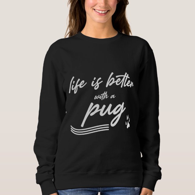 Das Leben ist besser mit einem Mops Classic T - Sh Sweatshirt (Vorderseite)