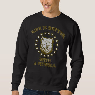 Das Leben ist besser mit einem Pitbuli-Hund Sweatshirt