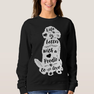 Das Leben ist besser mit einem Poodal zur Liebe Sweatshirt