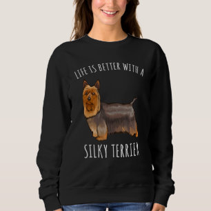 Das Leben ist besser mit einem seidigen Terrier Hu Sweatshirt