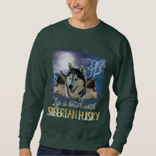 Das Leben ist besser mit einem sibirischen Husky Sweatshirt