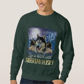 Das Leben ist besser mit einem sibirischen Husky Sweatshirt