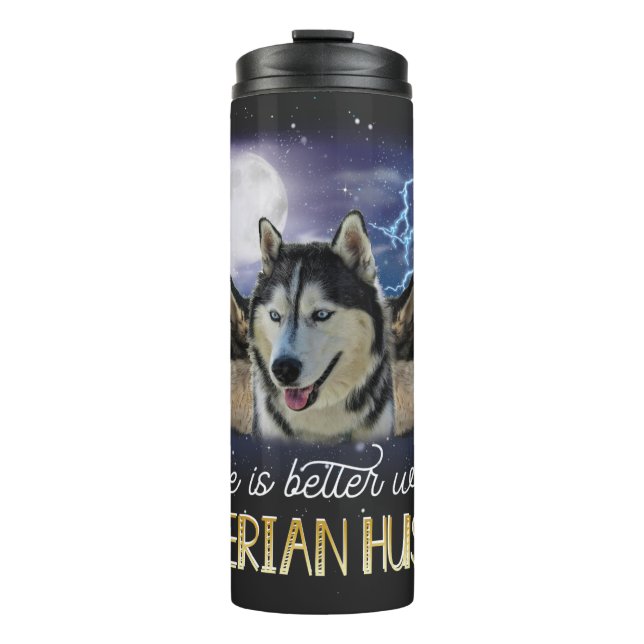 Das Leben ist besser mit einem sibirischen Husky Thermosbecher (Vorderseite)