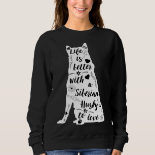 Das Leben ist besser mit einem sibirischen Husky z Sweatshirt