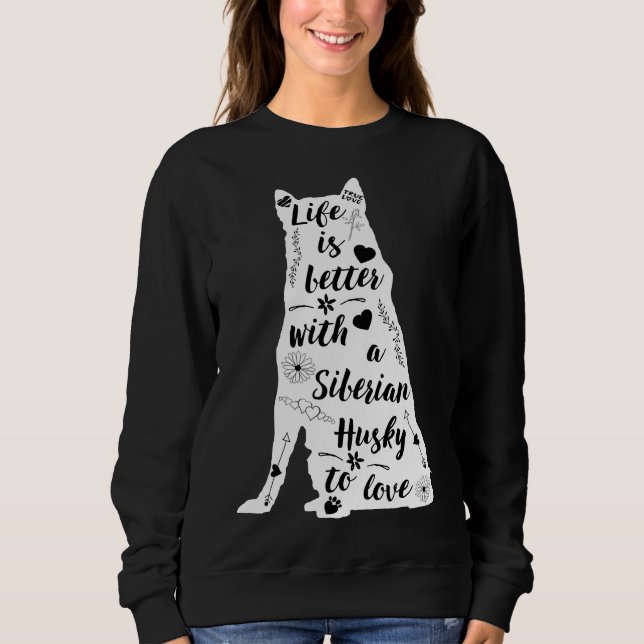 Das Leben ist besser mit einem sibirischen Husky z Sweatshirt (Vorderseite)