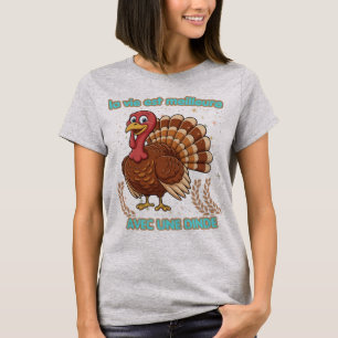 Das Leben ist besser mit einem Truthahn – Illustra T-Shirt