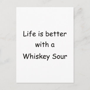 Das Leben ist besser mit einem Whiskey Sour Postkarte
