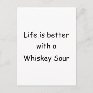 Das Leben ist besser mit einem Whiskey Sour Postkarte