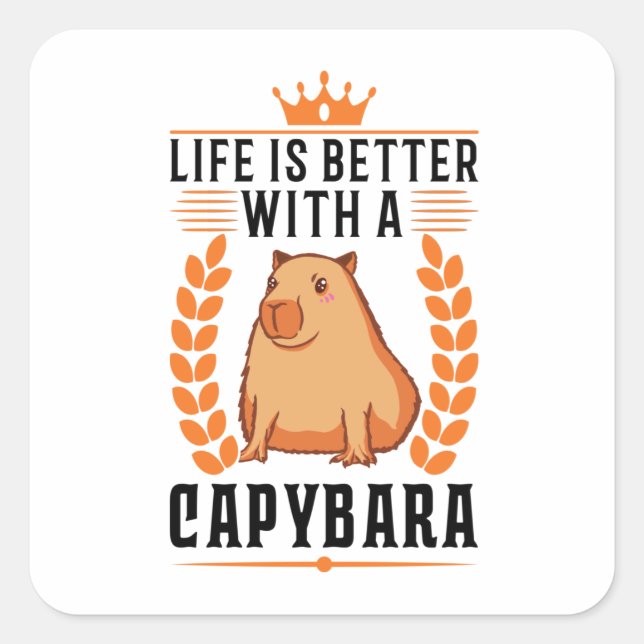 Das Leben ist besser mit einer Capybara Quadratischer Aufkleber (Vorderseite)