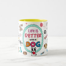 Das Leben ist besser mit einer Hunde-Tasse