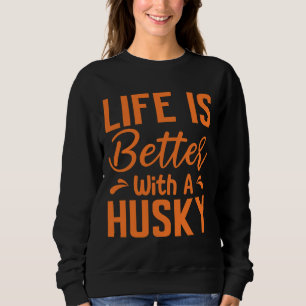 Das Leben ist besser mit einer huskyigen Orange Sweatshirt
