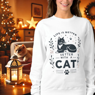 Das Leben ist besser mit einer Katze Sweatshirt