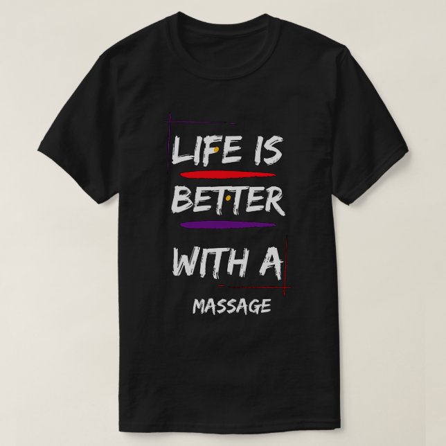 Das Leben ist besser mit einer Massage1 T-Shirt (Design vorne)