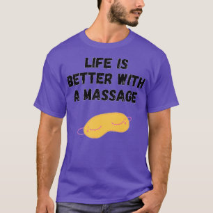 Das Leben ist besser mit einer Massage 11 T-Shirt