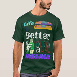 Das Leben ist besser mit einer Massage 76 T-Shirt
