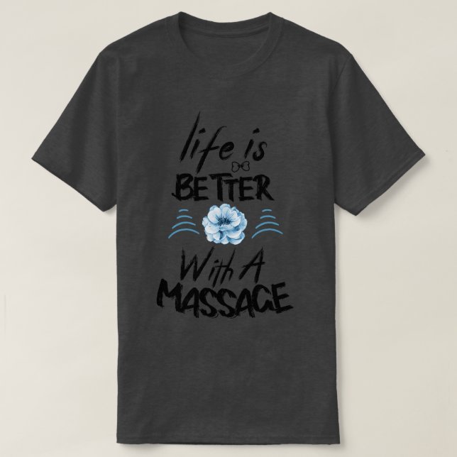 Das Leben ist besser mit einer Massage 9 T-Shirt (Design vorne)