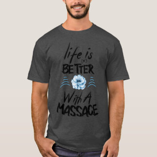 Das Leben ist besser mit einer Massage 9 T-Shirt