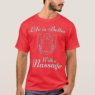 Das Leben ist besser mit einer Massage lustige Ges T-Shirt