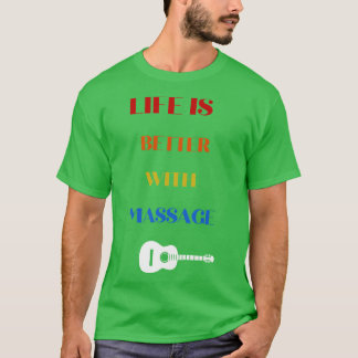 Das Leben ist besser mit einer Massage lustige Mas T-Shirt