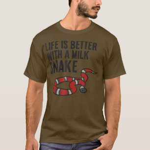 Das Leben ist besser mit einer Milchschlange T-Shirt