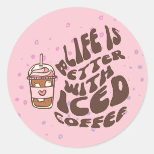 Das Leben ist besser mit Eiskaffee Runder Aufkleber