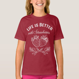 Das Leben ist besser mit Erdbeeren T-Shirt