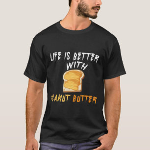 Das Leben ist besser mit Erdnussbutter, Sandwich-T T-Shirt