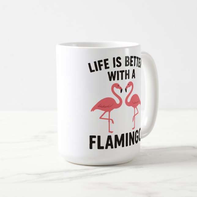 Das Leben ist besser mit Flamingo Kaffeetasse (VorderseiteRechts)
