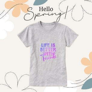 Das Leben ist besser mit Freunden, lustige Frauen T-Shirt
