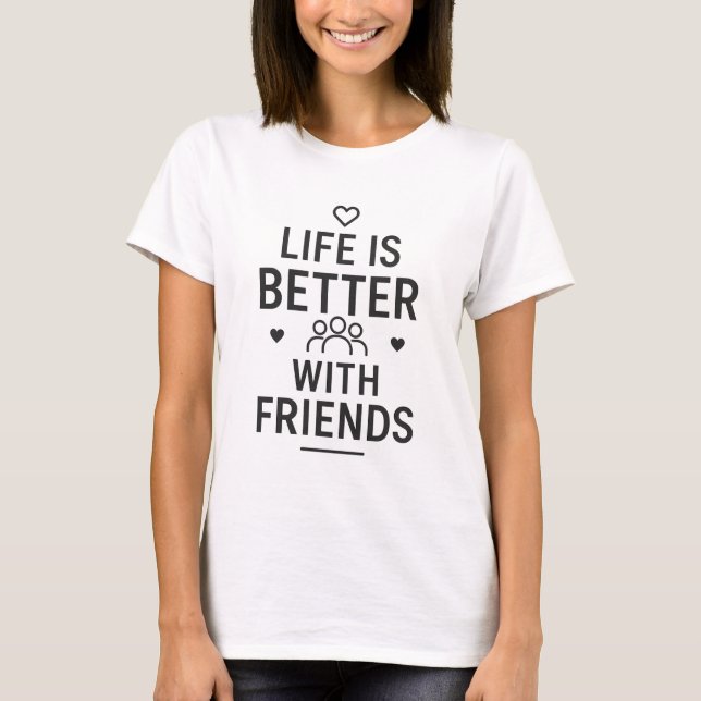 Das Leben ist besser mit Freunden | Modernes Schwa T-Shirt (Vorderseite)