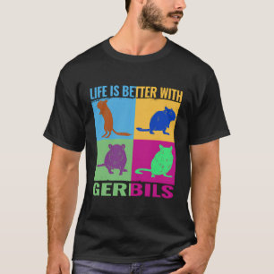 Das Leben ist besser mit Gerbils farbenfrohen Frau T-Shirt