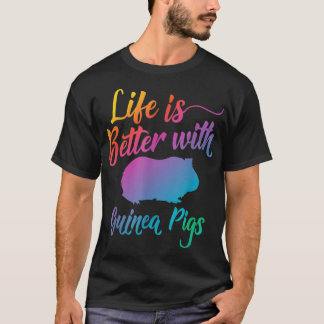 Das Leben ist besser mit Guinea Schweine _3 T-Shirt