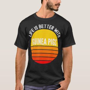 Das Leben ist besser mit Guinea Schweine, die sonn T-Shirt
