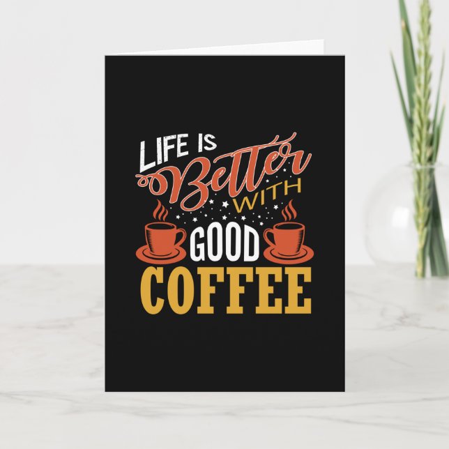 Das Leben ist besser mit gutem Kaffee Karte (Vorderseite)