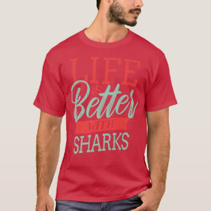Das Leben ist besser mit Haien T-Shirt