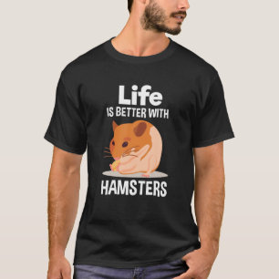 Das Leben ist besser mit Hamstern Geschenke Hamste T-Shirt