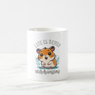 Das Leben ist besser mit Hamstern Kaffeetasse