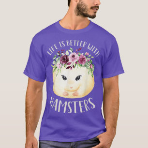 Das Leben ist besser mit Hamstern Niedlichen Blume T-Shirt