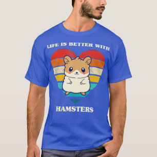 Das Leben ist besser mit Hamstern Niedlicher Hamst T-Shirt