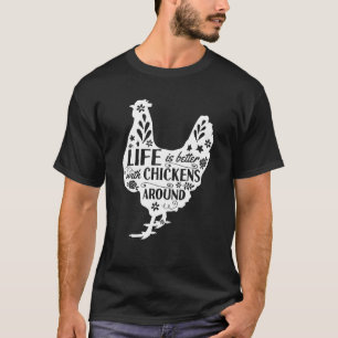 Das Leben ist besser mit Hühnern in der Nähe Huhn T-Shirt