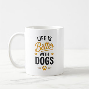 Das Leben ist besser mit Hunden Hunde Liebhaber Ty Kaffeetasse