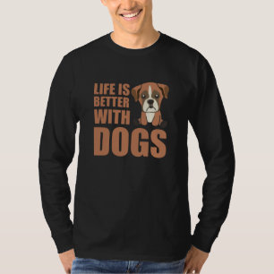Das Leben ist besser mit Hunden Niedlich Boxer Hun T-Shirt