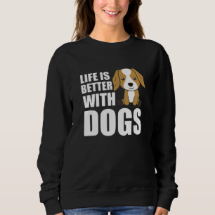 Das Leben ist besser mit Hunden Niedlich Cocker Sp Sweatshirt