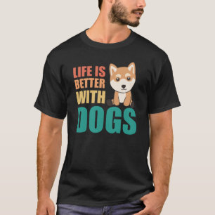 Das Leben ist besser mit Hunden Niedlich Shiba Inu T-Shirt