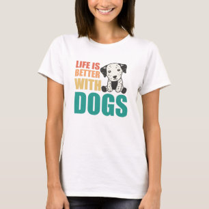 Das Leben ist besser mit Hunden Niedlichen Dalmati T-Shirt