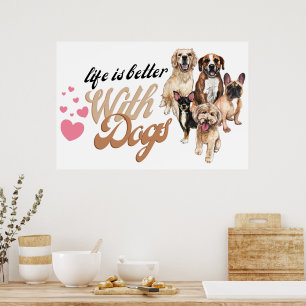 Das Leben ist besser mit Hunden Print Poster