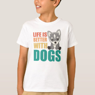 Das Leben ist besser mit Hunden süßen Husky Hund b T-Shirt