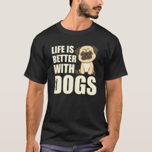 Das Leben ist besser mit Hunden süßen Mops Hund br T-Shirt